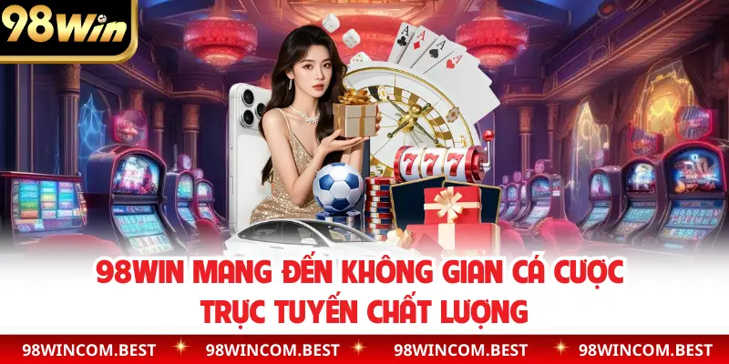98WIN mang đến không gian cá cược trực tuyến chất lượng