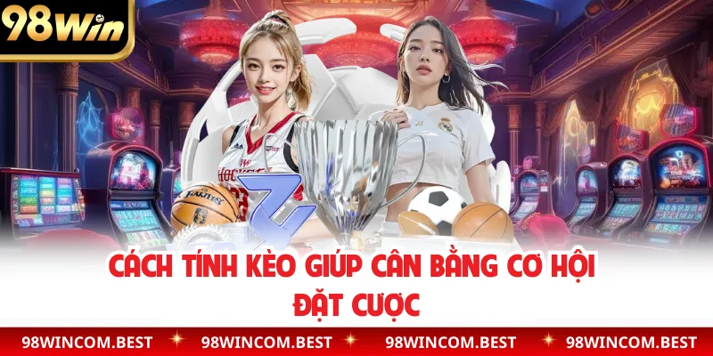 Cách tính kèo giúp cân bằng cơ hội đặt cược