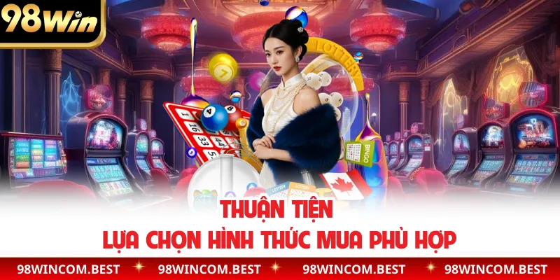 Thuận tiện lựa chọn hình thức mua phù hợp