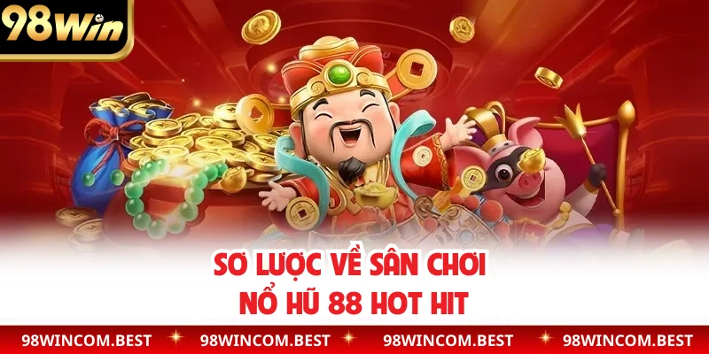 Sơ lược về sân chơi nổ hũ 88 hot hit